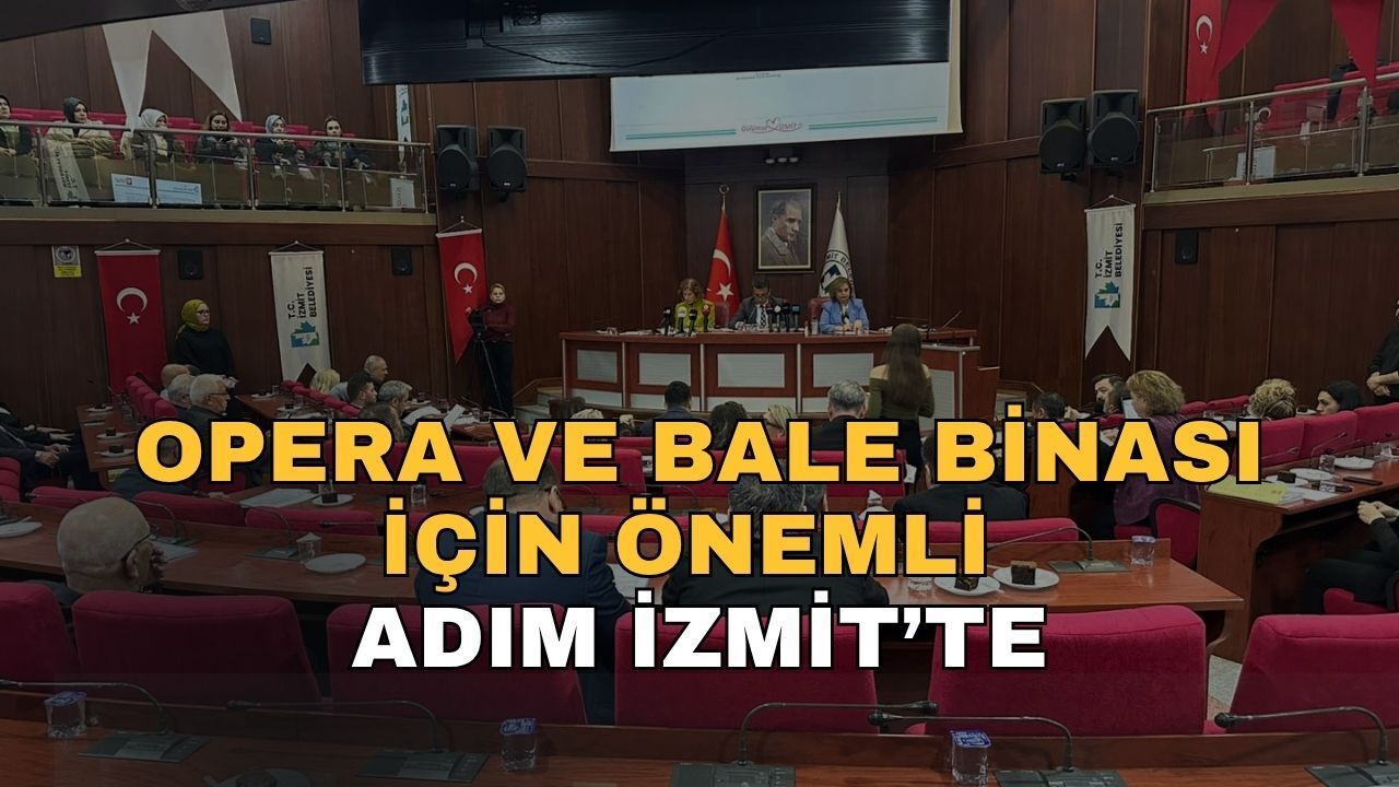 Seçim Vaadi İzmit’te: Opera ve Bale Binası İçin Önemli Adım