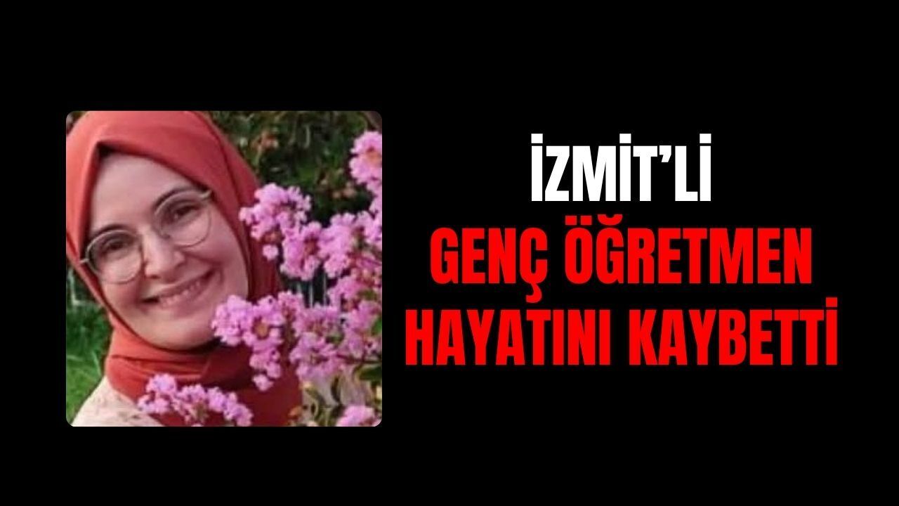 İzmitli Genç Öğretmenden Acı Haber