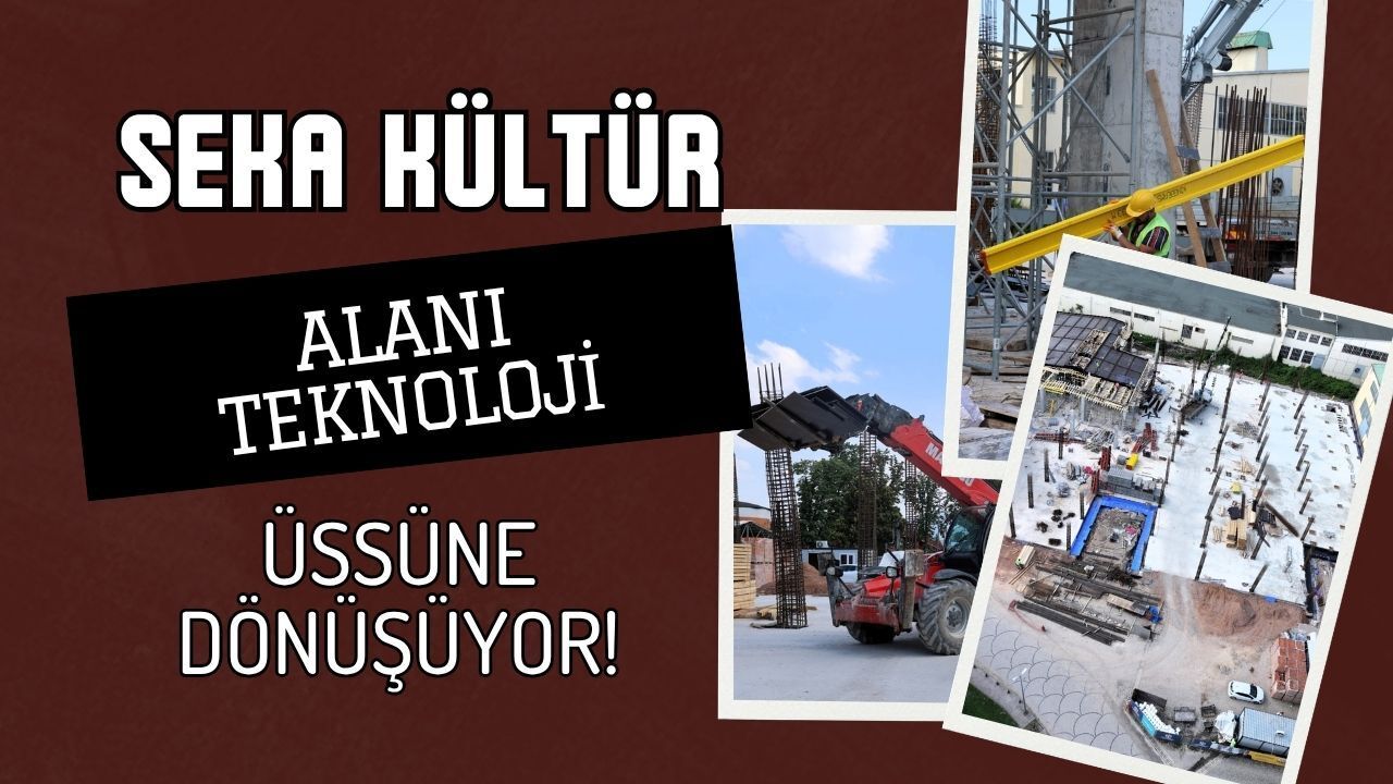 SEKA Kültür Alanı Teknoloji Üssüne Dönüşüyor! Teknoşehir Projesi’nde Dev Adım