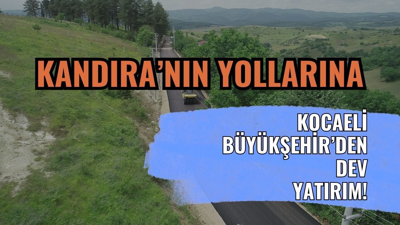 Kandıra Yollarına Dev Yatırım! Kocaeli Büyükşehir Belediyesi Bakım ve Onarım İçin İhaleye Çıkıyor