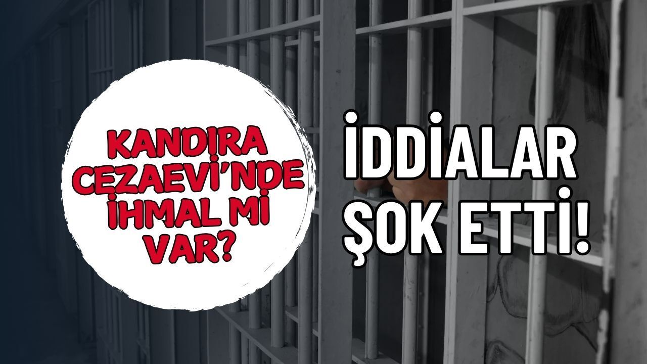Şikayetvar'ı Sallayan Kandıra Cezaevi İddiası