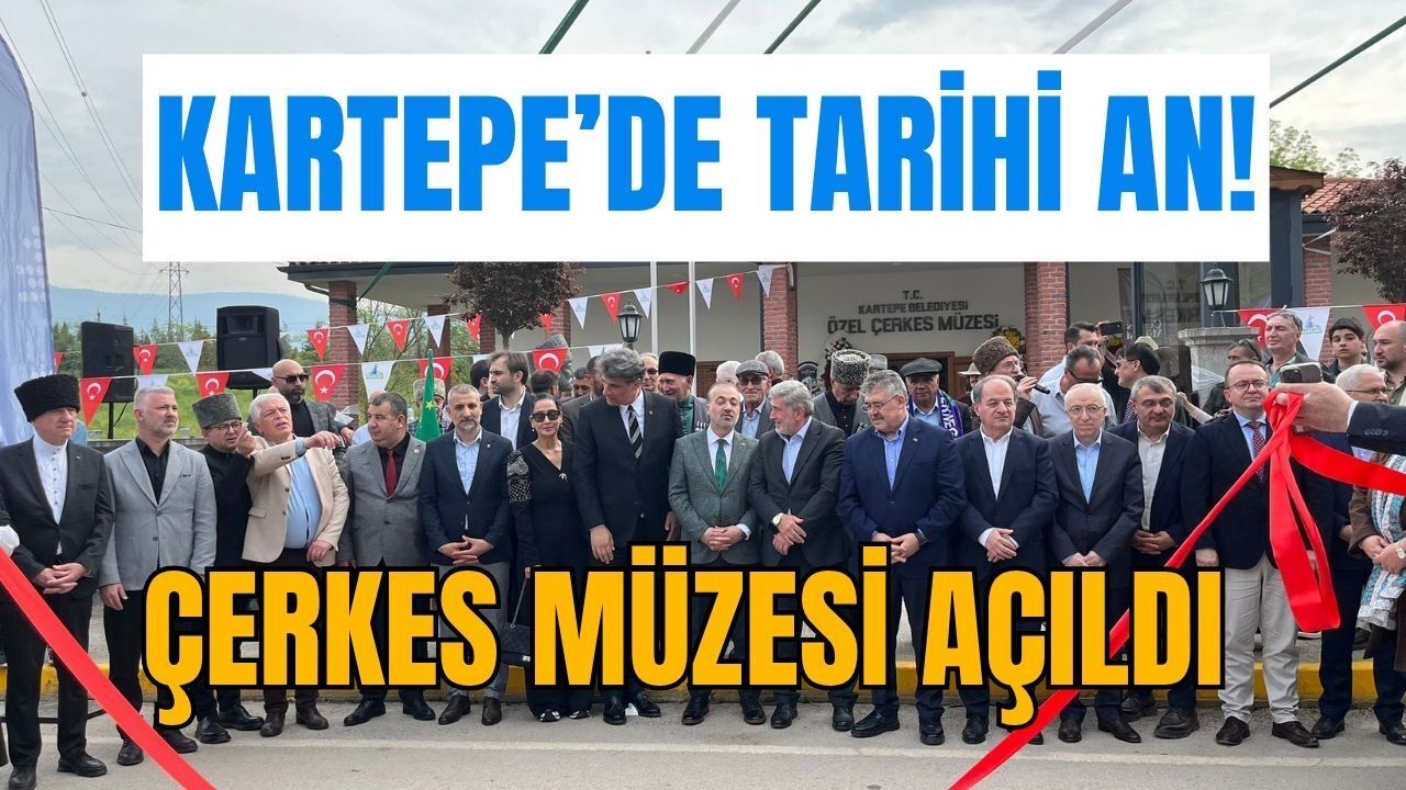 Kartepe Çerkes Müzesi Açıldı