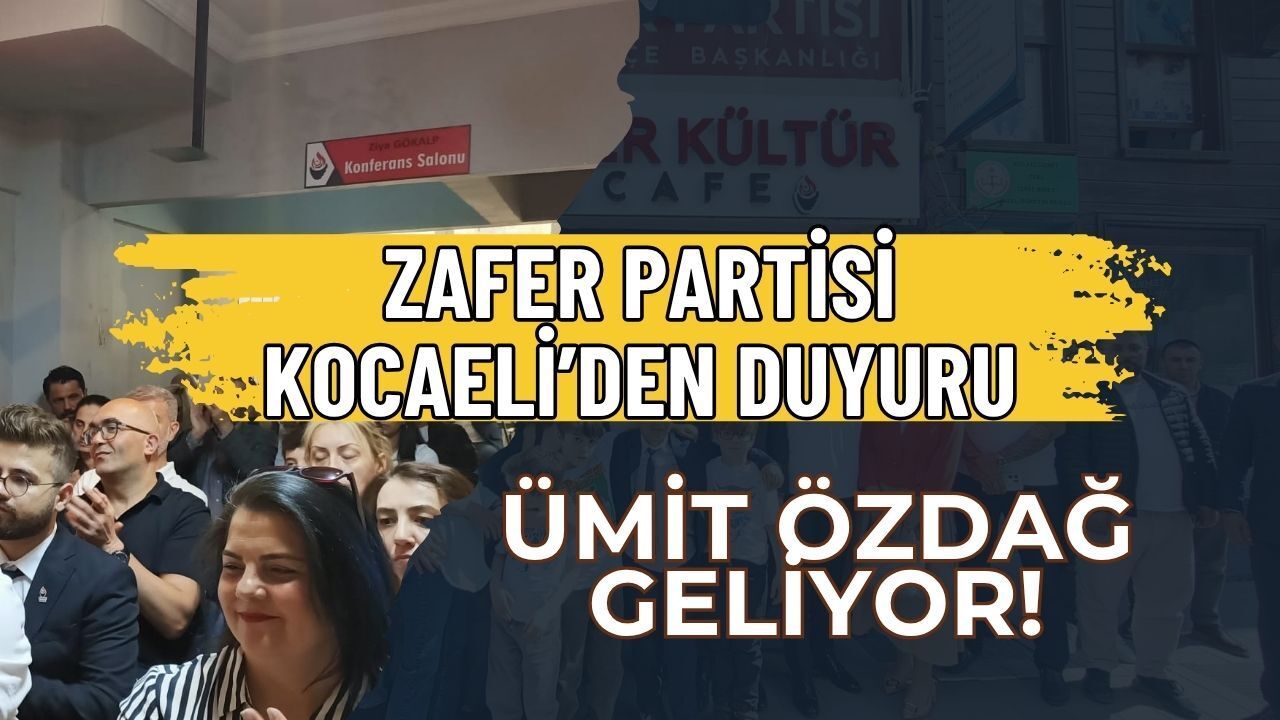 Zafer Partisi Kocaeli’den Duyuru: Ümit Özdağ Kocaeli’ye geliyor