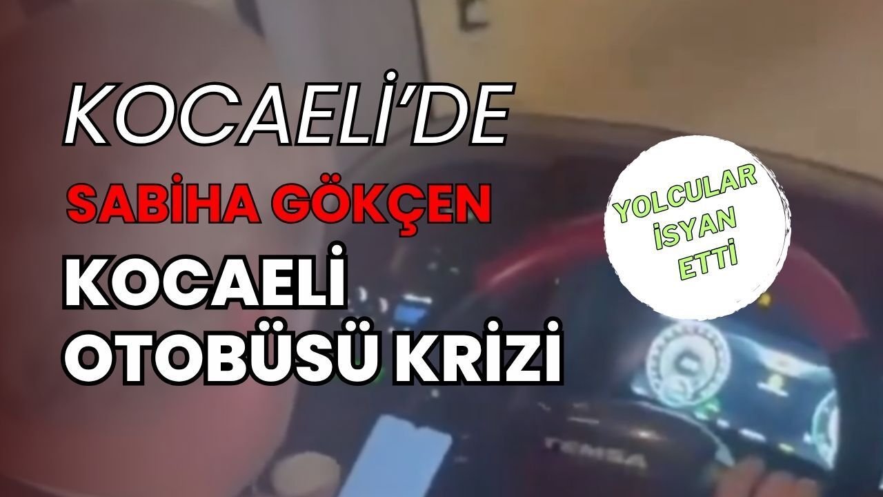 Sabiha Gökçen-Kocaeli Otobüsünde Skandal! Şoför Telefonu Bırakmadı, Yolcular İsyan Etti
