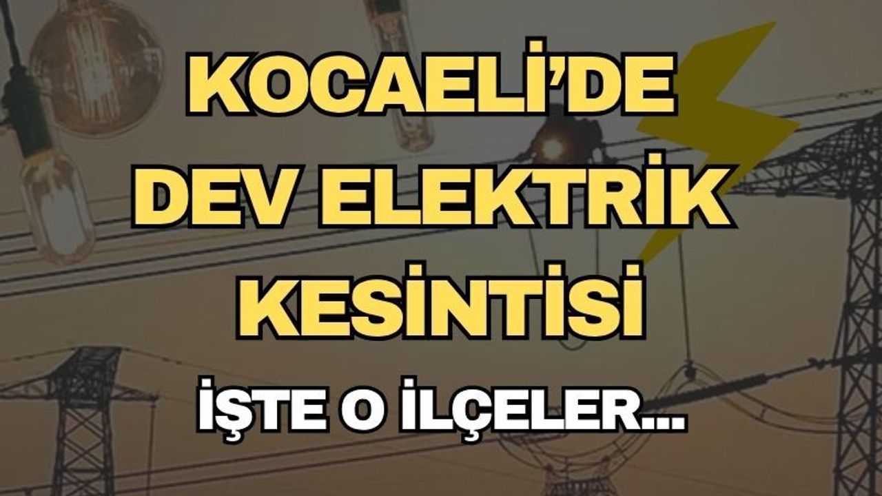 KOCAELİ’DE ELEKTRİK KESİNTİSİ: 8 MAYIS’TA HANGİ İLÇELER KARANLIKTA KALACAK?