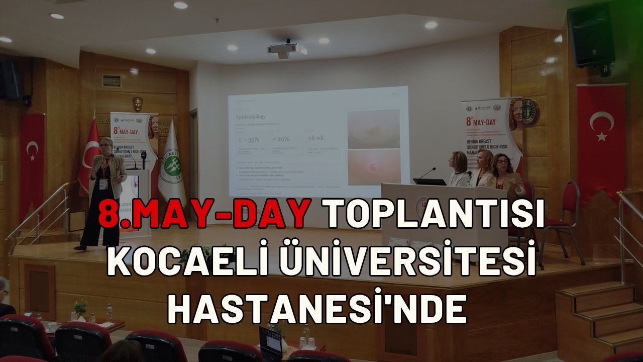 8.MAY-DAY Toplantısı Kocaeli Üniversitesi Hastanesi'nde Gerçekleştiriliyor