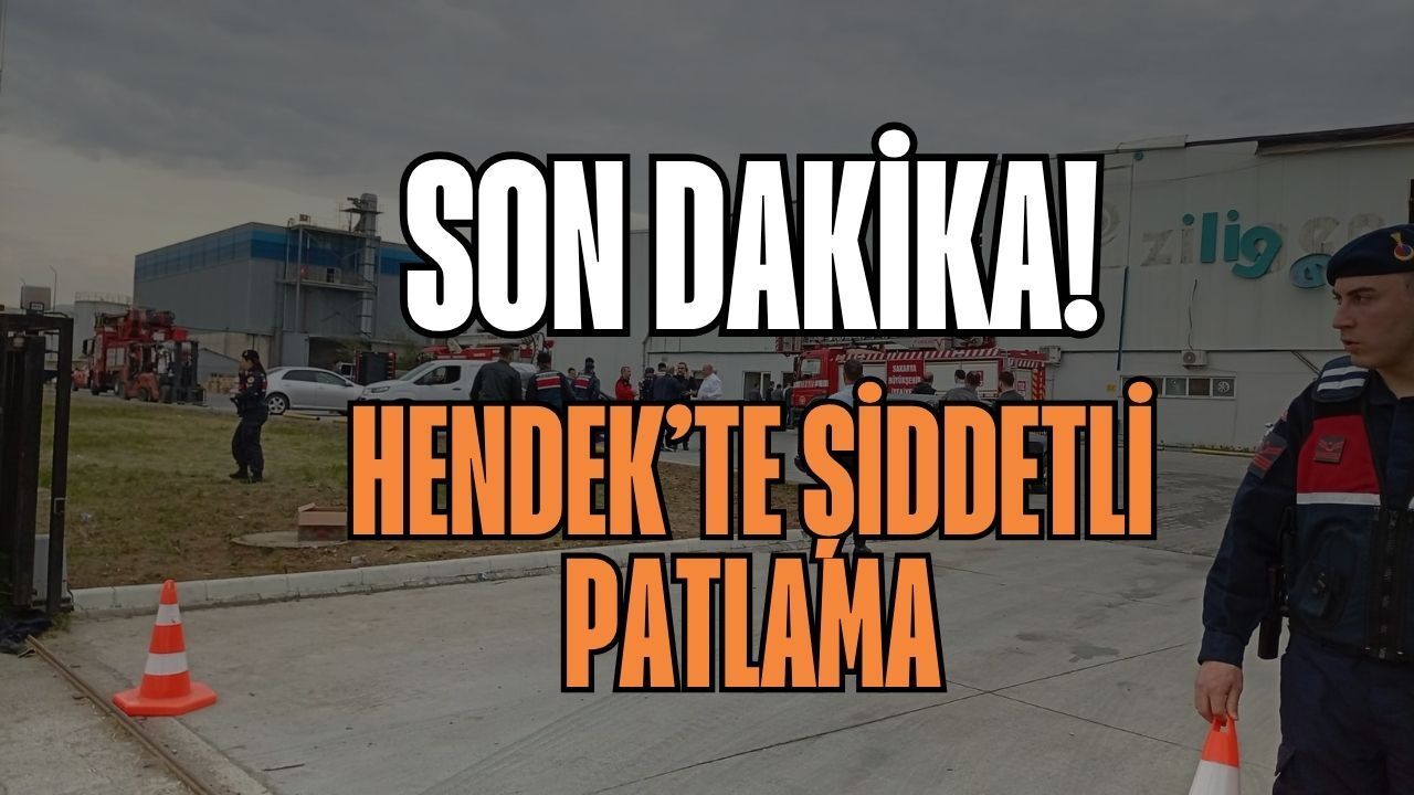 Son Dakika: Hendek'te Şiddetli Patlama