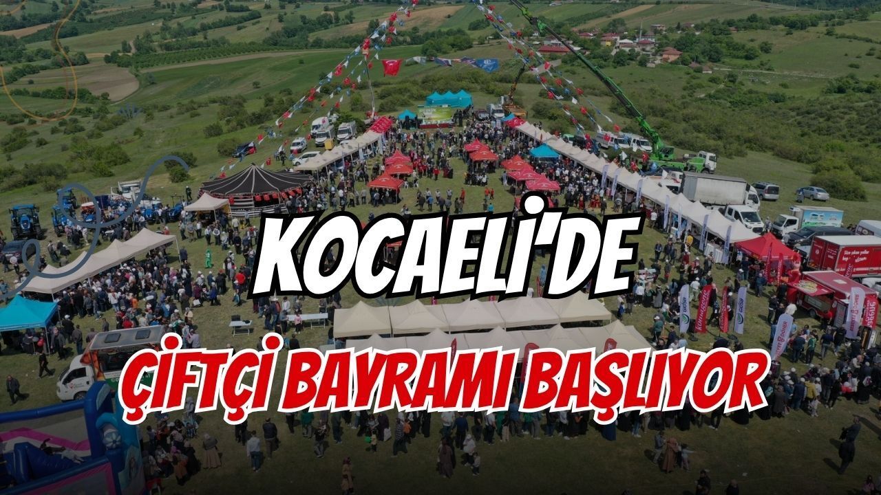KOCAELİ’DE ÇİFTÇİ BAYRAMI: 11. ÇİFTÇİ ŞENLİĞİ İÇİN GERİ SAYIM BAŞLADI