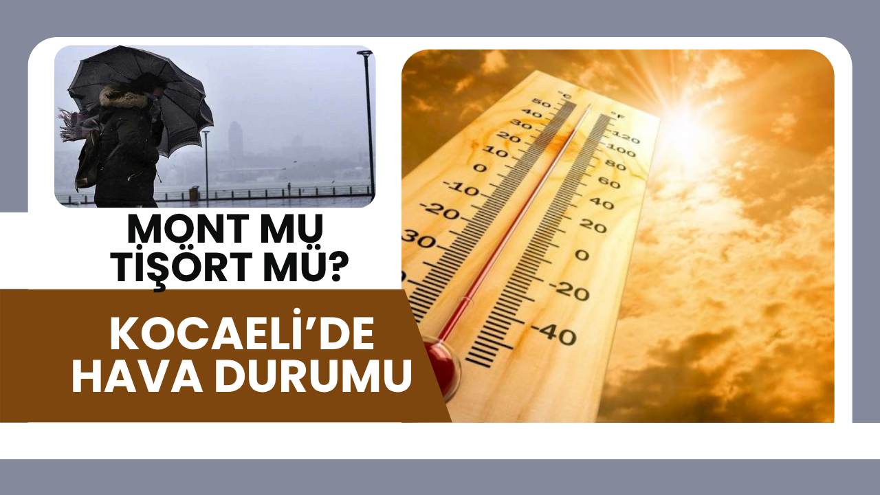 Kocaeli’de Cumartesi Gününe Dikkat: Sabah Mont, Öğle Tişört