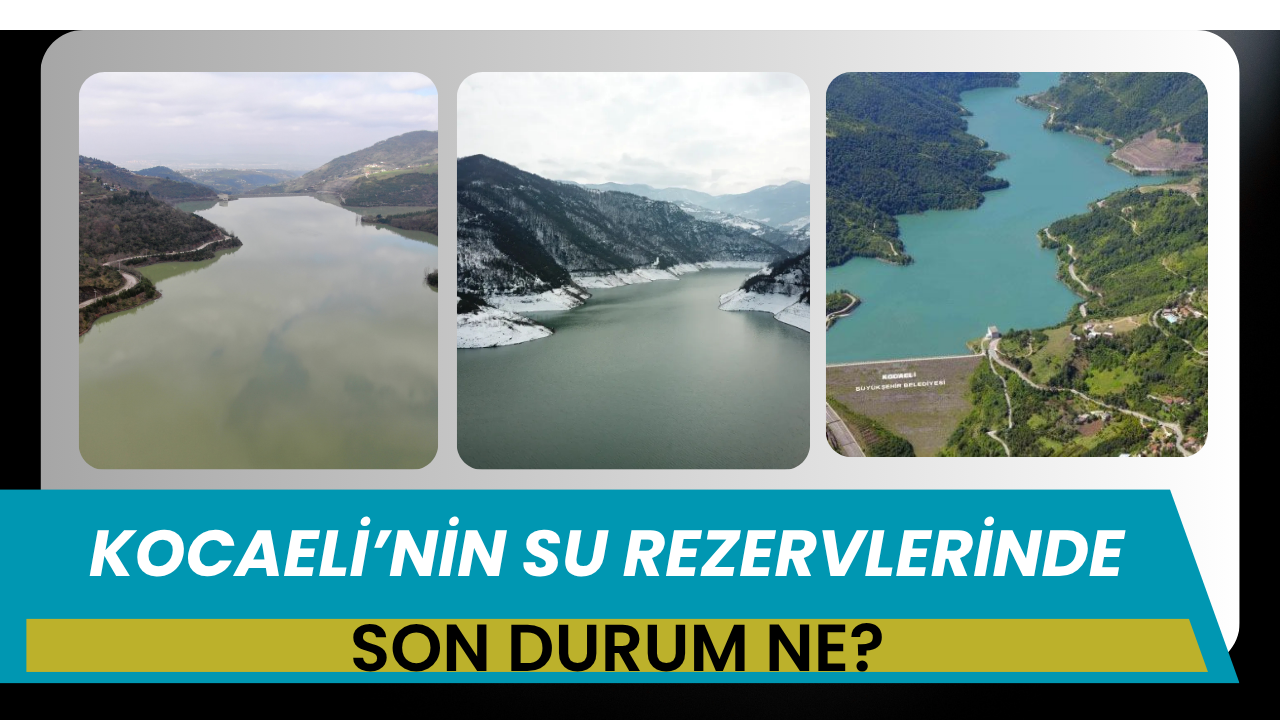 Kocaeli'nin Su Rezervlerinde Son Durum Ne?