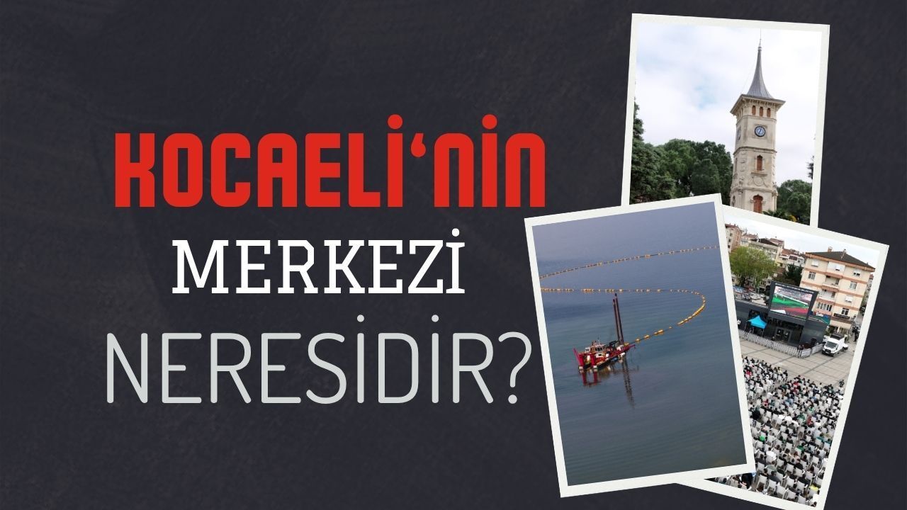 Kocaeli'nin Merkezi Neresidir?