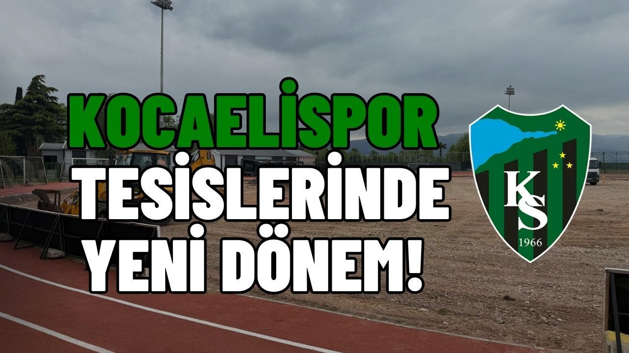 Körfez'de İş Makineleri Sahada: Kocaelispor Tesislerinde Yeni Dönem