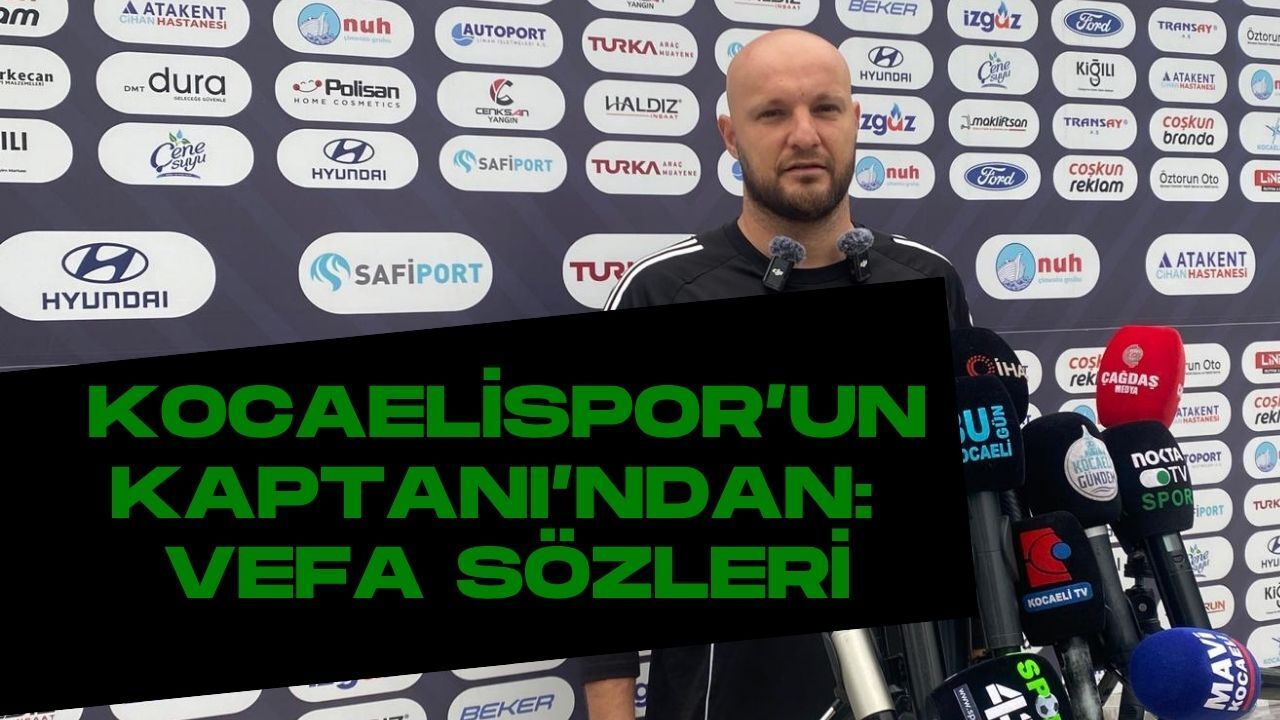 Kocaelispor'un Kaptanı'ndan Vefa Sözleri