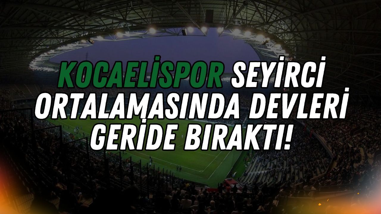 16 Yıl Sonra Muhteşem Geri Dönüş: Kocaelispor Seyirci Ortalamasında Devleri Geride Bıraktı!