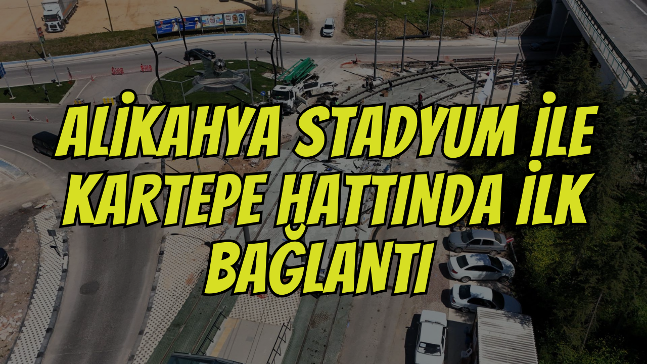 Alikahya Stadyum İle Kartepe Hattında İlk Bağlantı