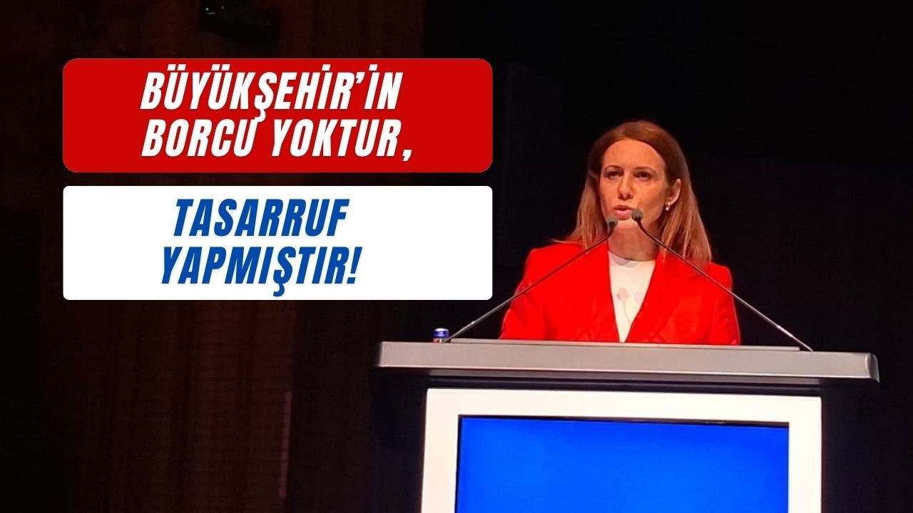Kocaeli Büyükşehir'in Borcu Yoktur, Tasarruf Yapmıştır!