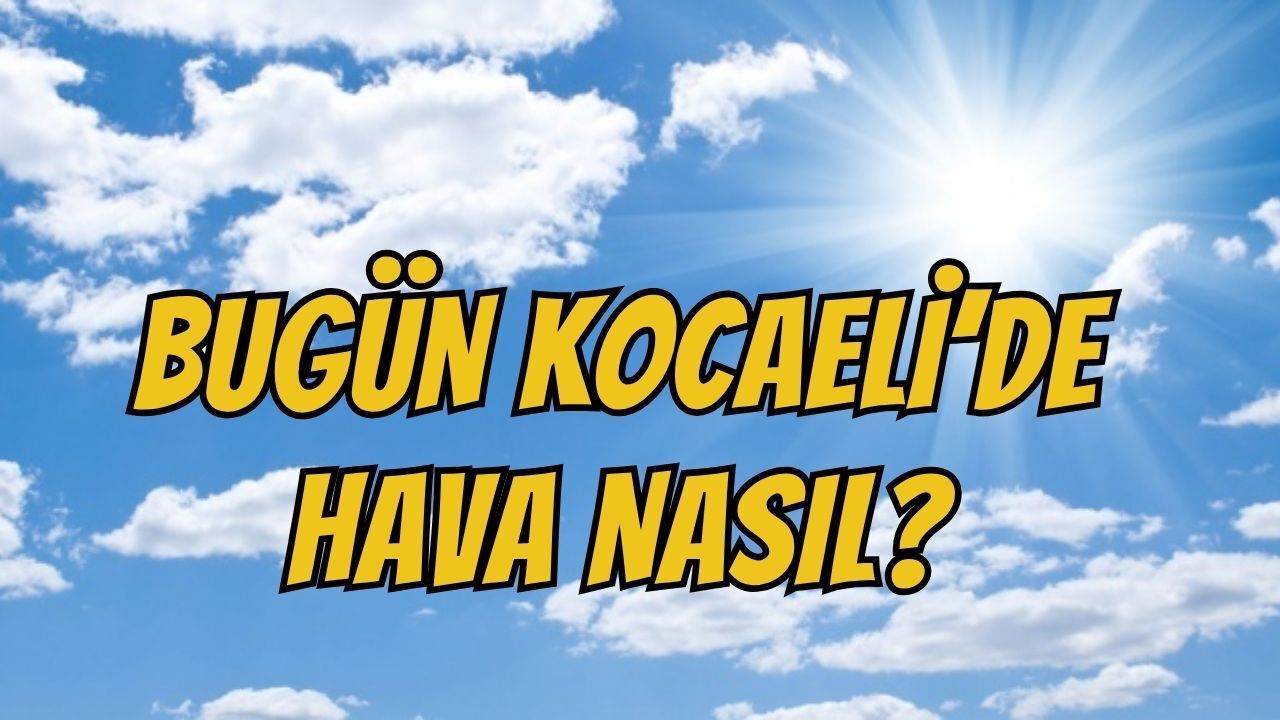 Kocaeli Ilık Bir Havayla Haftaya Merhaba Diyor