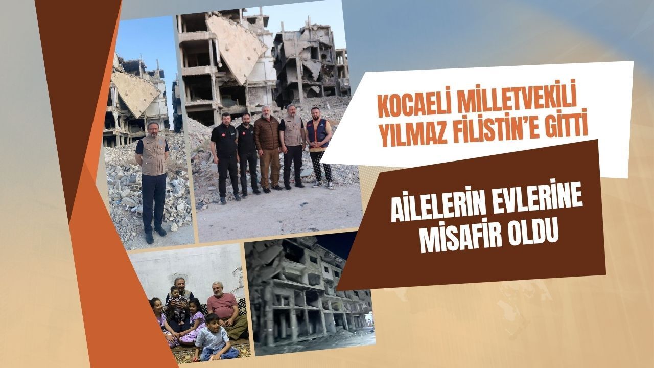 AK Parti Milletvekili Yılmaz Filistin'e Gitti: Ailelerin Evlerine Misafir Oldu