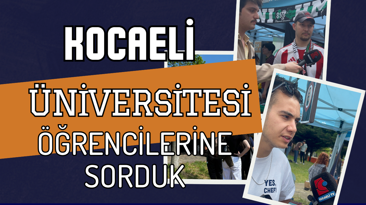 Kocaeli Üniversitesi Öğrencilerine Sorduk
