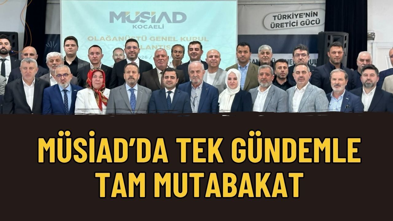 MÜSİAD’da Tek Gündemle Tam Mutabakat: Yönetim ve Denetim Kurulu Oy Birliğiyle Seçildi