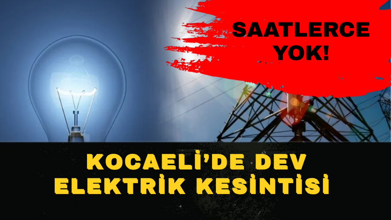Kocaeli'de Dev Elektrik Kesintisi: Hangi İlçelerde Saatlerce Olmayacak?