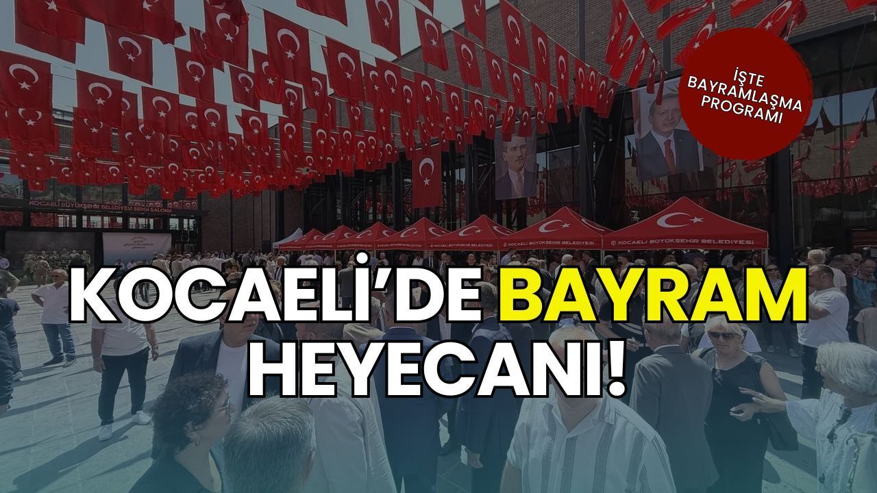 Kocaeli'de Arife Günü Büyük Kucaklaşma: İl, İlçe ve Siyasi Parti Bayramlaşma Programları Netleşti!