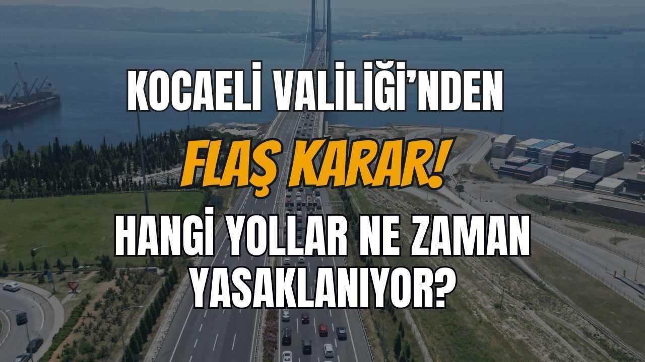 Kocaeli Valiliği'nden Flaş Karar: 30 Mayıs'tan İtibaren Ağır Vasıtalara İstanbul Yönü Yasaklanıyor!
