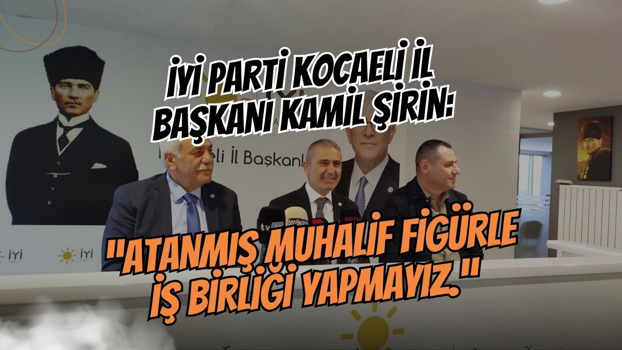Kamil Şirin: Atanmış Muhalif Figürle İş Birliği Yapmayız