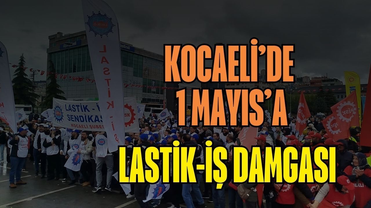 1 Mayıs'a Lastik-İş Damgası