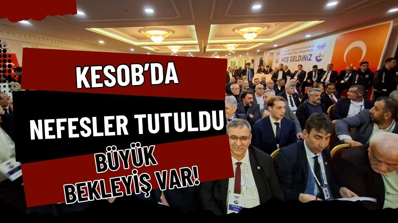 KESOB’da Büyük Bekleyiş: Nefesler Sayım Sonuçları İçin Tutuldu!
