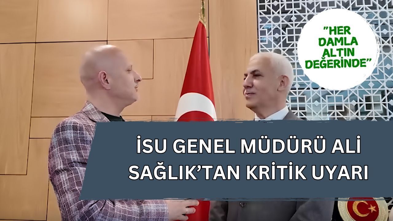 İSU Genel Müdürü Ali Sağlık’tan Kritik Uyarı: "Kocaeli’de Su Sınırsız Değil, Her Damla Altın Değerinde"