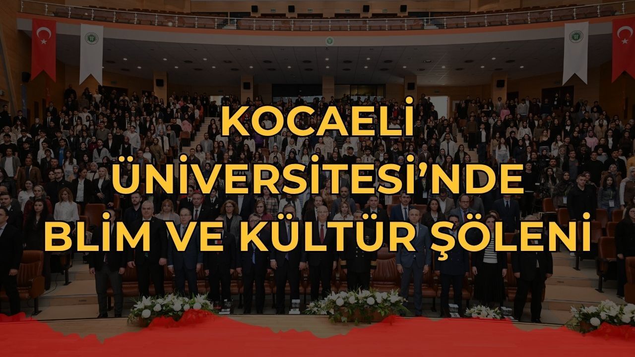 Kocaeli Üniversitesi'nde Bilim ve Kültür Şöleni