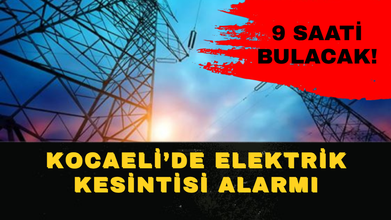 Kocaeli'de Elektrik Kesintisi Alarmı: Hangi İlçelerde Elektrik Olmayacak?