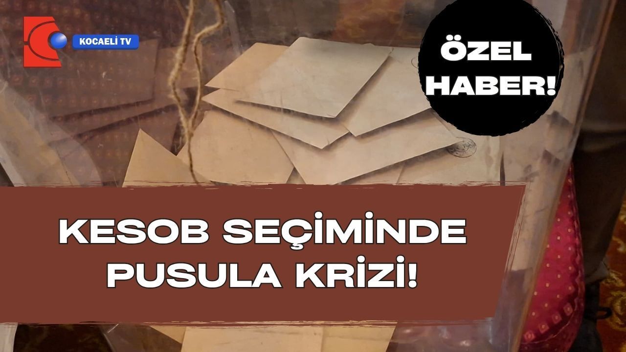KESOB Seçiminde Pusula Krizi