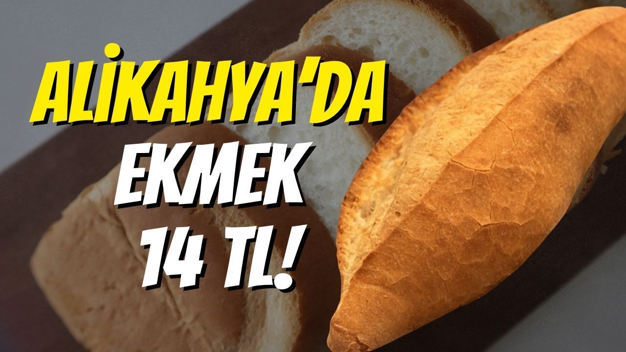 Alikahya’da Ekmek 14 TL