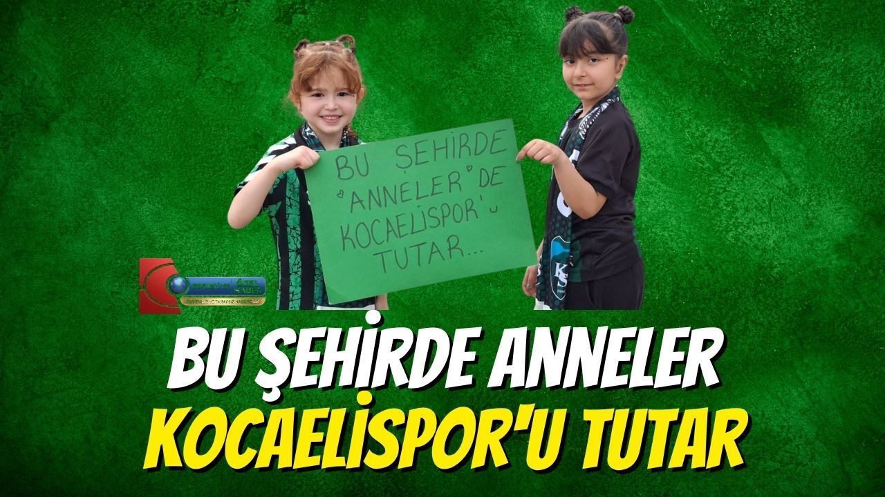 Bu Şehirde Anneler Kocaelispor'u Tutar