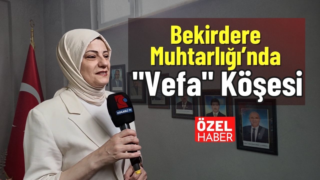 Bekirdere Muhtarlığı’nda "Vefa" Köşesi