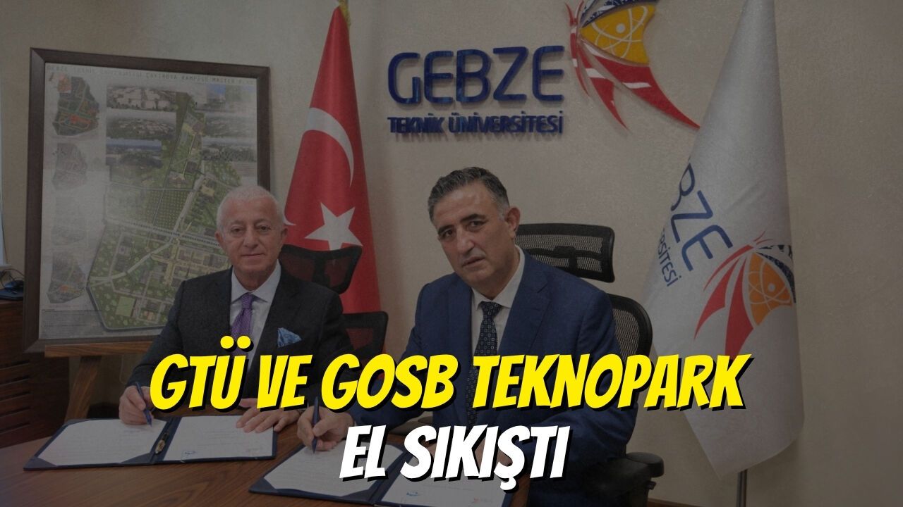 GTÜ ve GOSB Teknopark El Sıkıştı