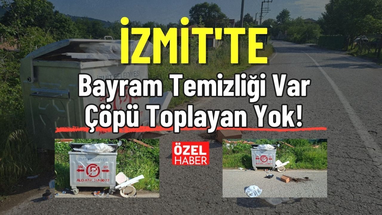 İzmit'te Bayram Temizliği Var, Çöpü Toplayan Yok