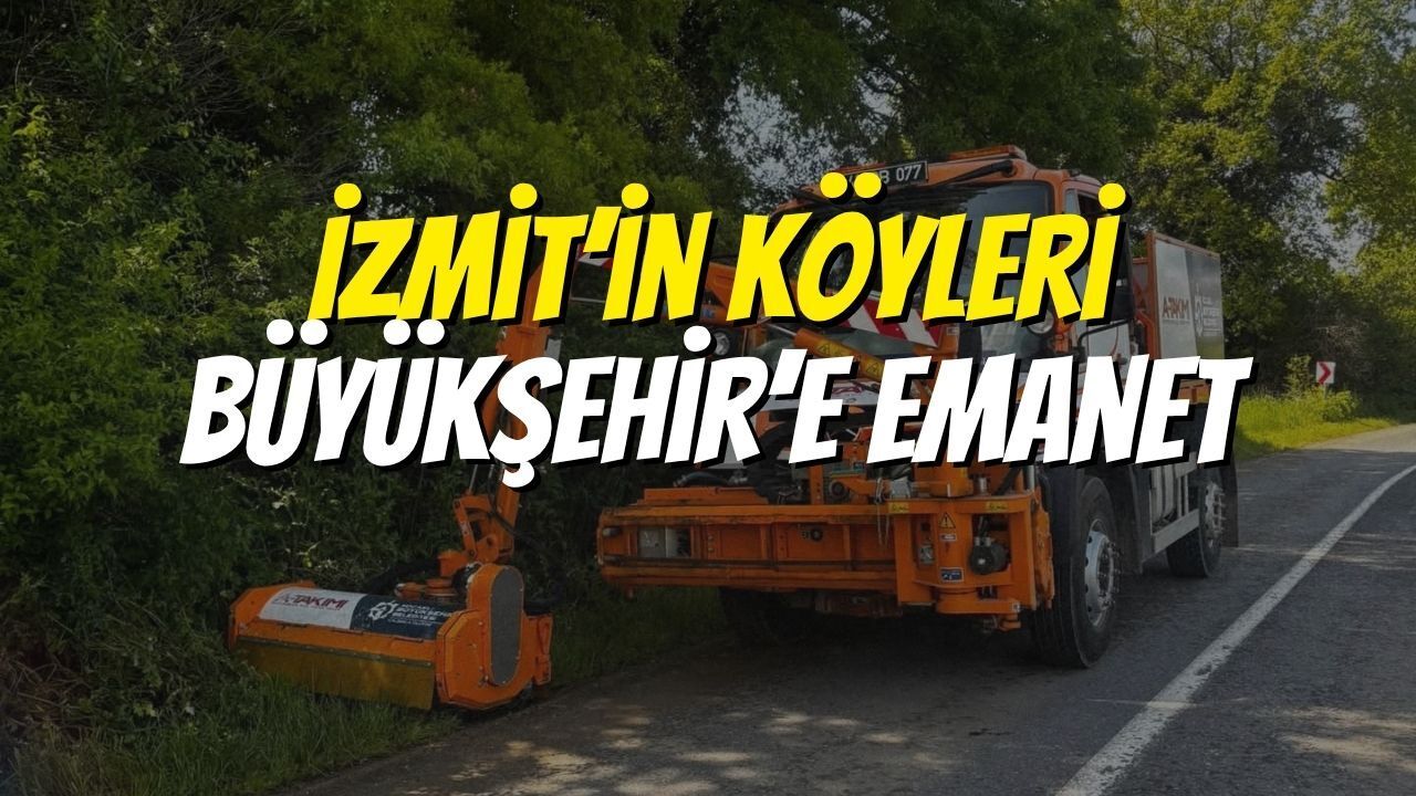 İzmit’in Köyleri Büyükşehir’e Emanet