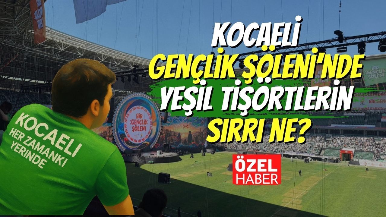 Kocaeli Gençlik Şöleni’nde Yeşil Tişörtlerin Sırrı Ne?