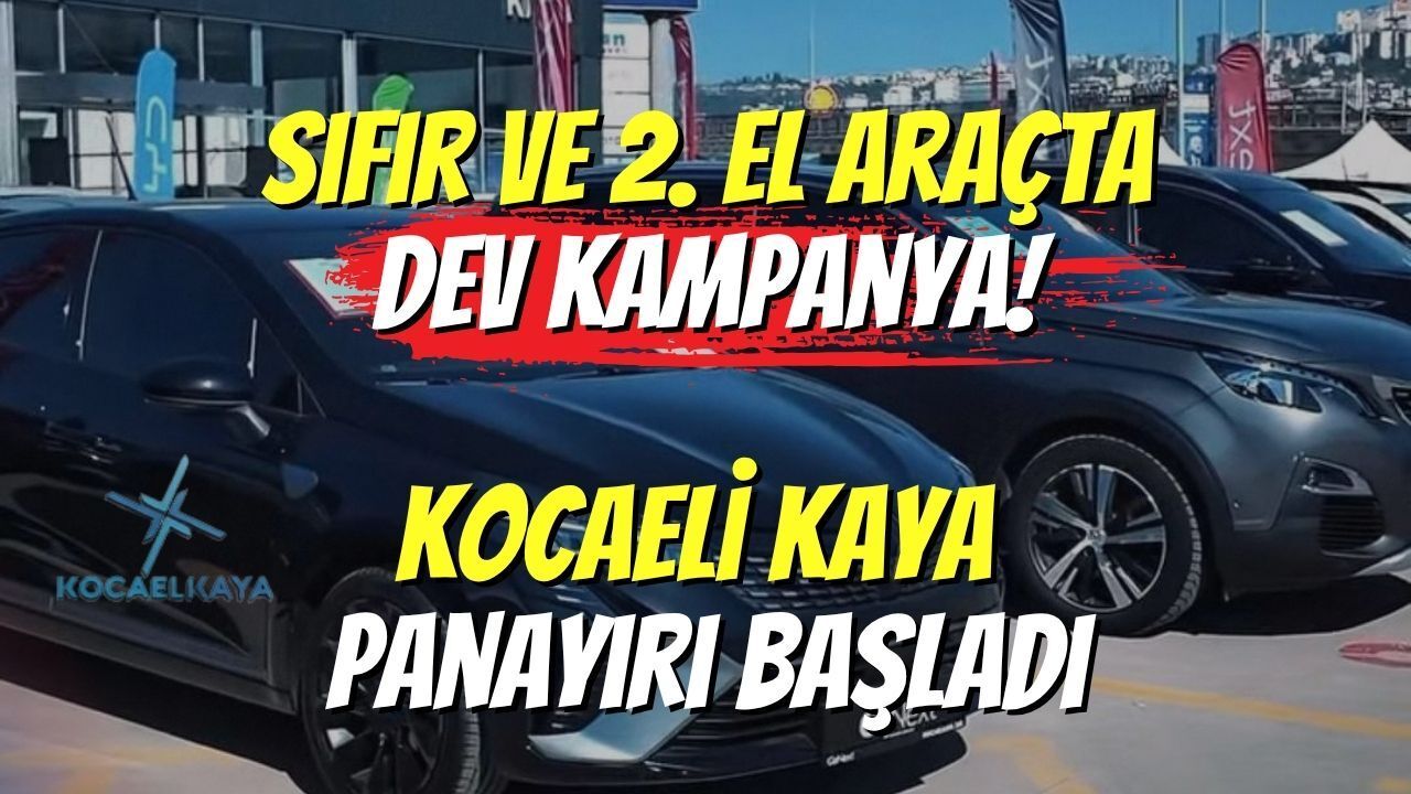 Sıfır ve 2. El Araçta Dev Kampanya! Kocaeli Kaya Panayırı Başladı