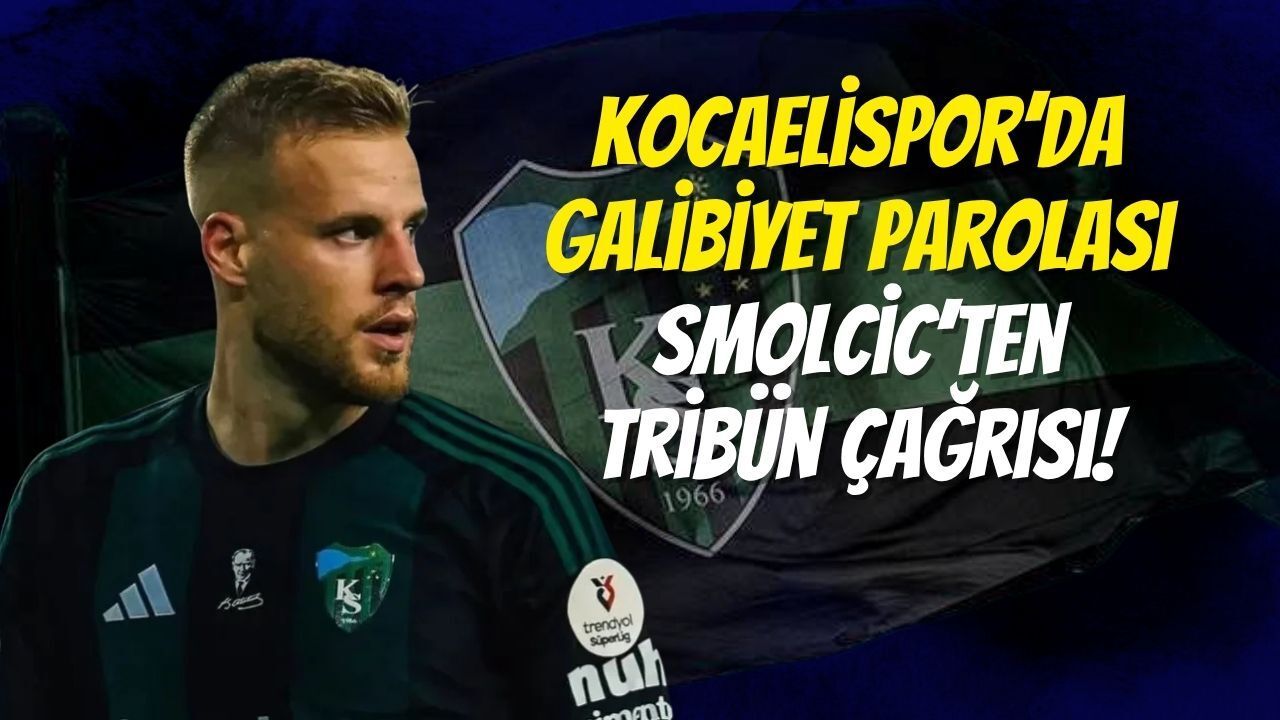Kocaelispor’da Galibiyet Parolası: Smolcic’ten Tribün Çağrısı!