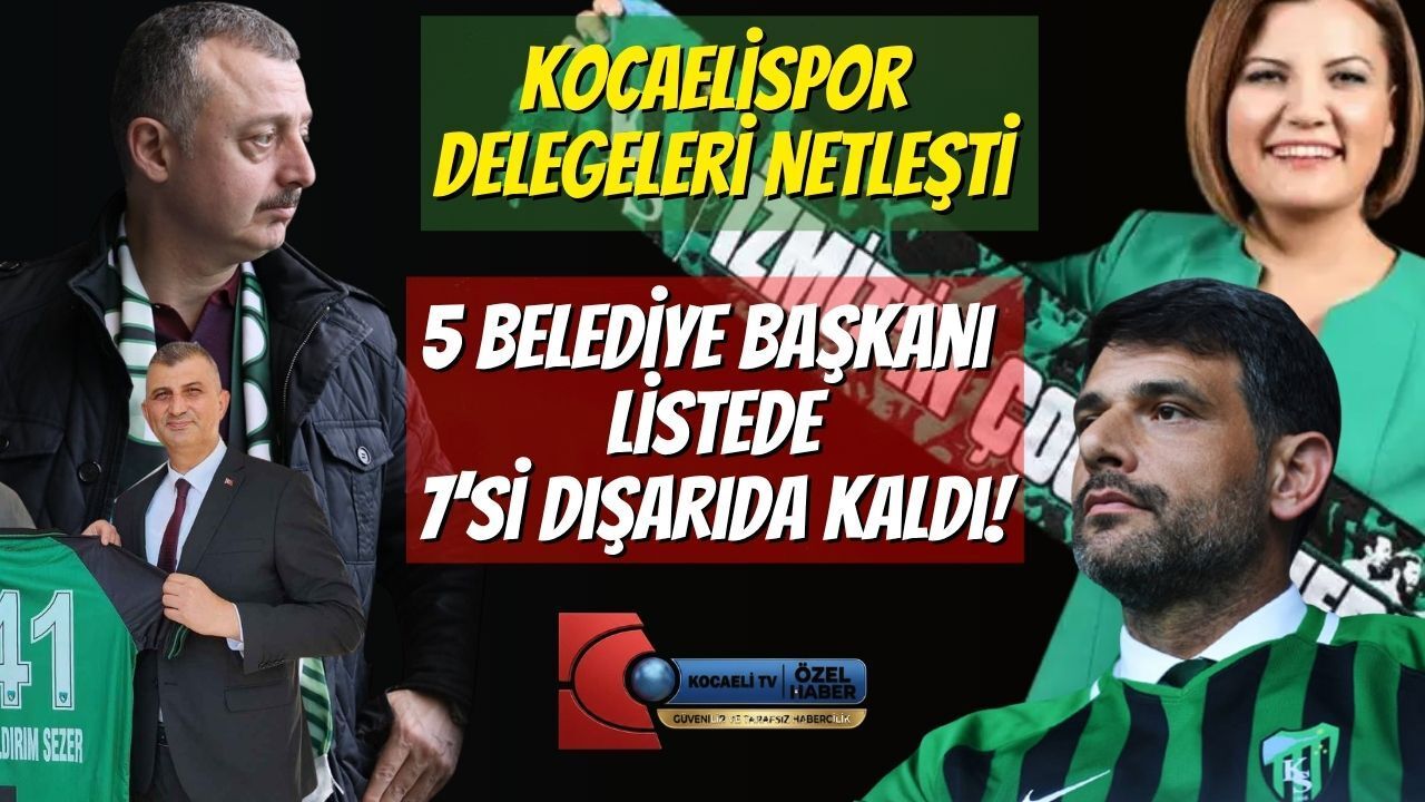Kocaelispor Delegeleri Netleşti; ​5 Belediye Başkanı Listede, 7’si Dışarıda Kaldı!