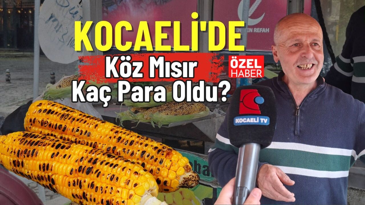 Kocaeli'de Köz Mısır Kaç Para Oldu?