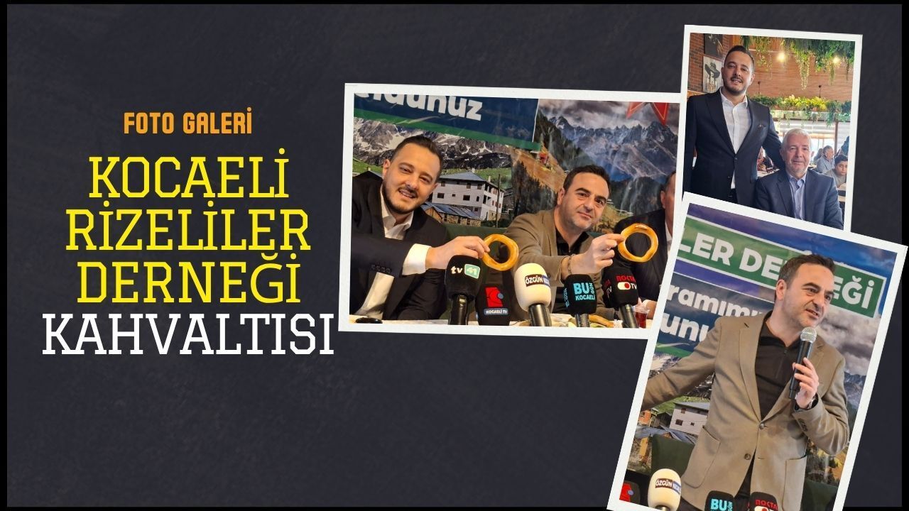 Kocaeli Rizeliler Derneği Kahvaltısında Rize Simidi ve Protokol Buluşması!