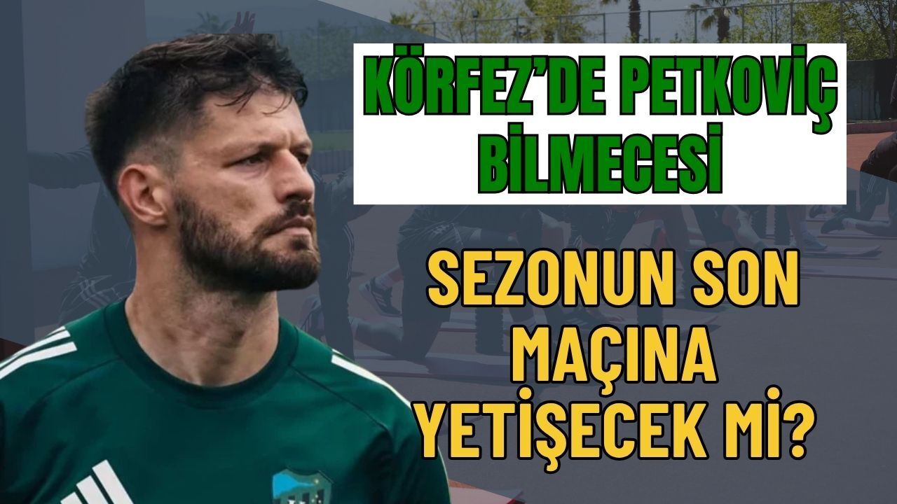 Körfez'de Petković Bilmecesi: Sezonu Kapattı mı?