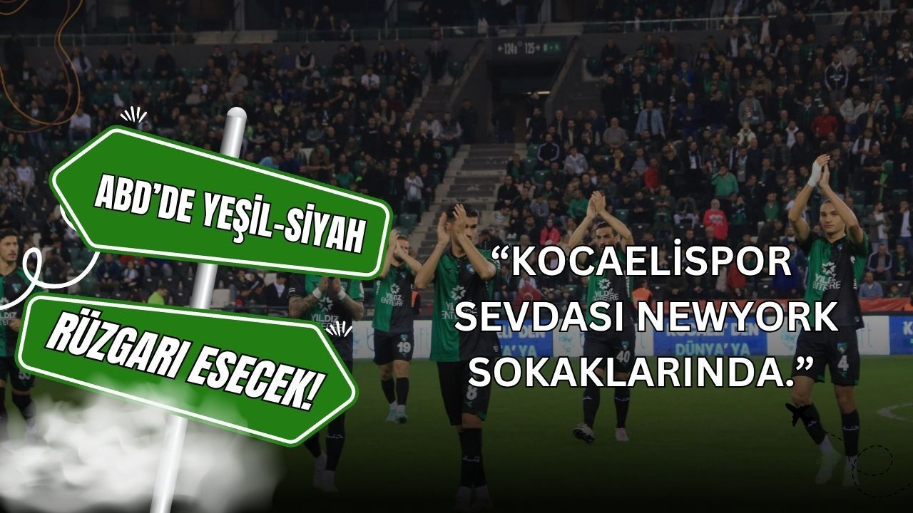 Manhattan’da Yeşil-Siyah Devrimi: Kocaelispor Sevdası New York Sokaklarında