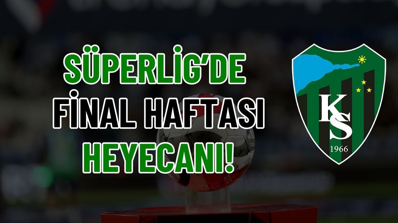 Süperlig'de Final Haftası Heyecanı