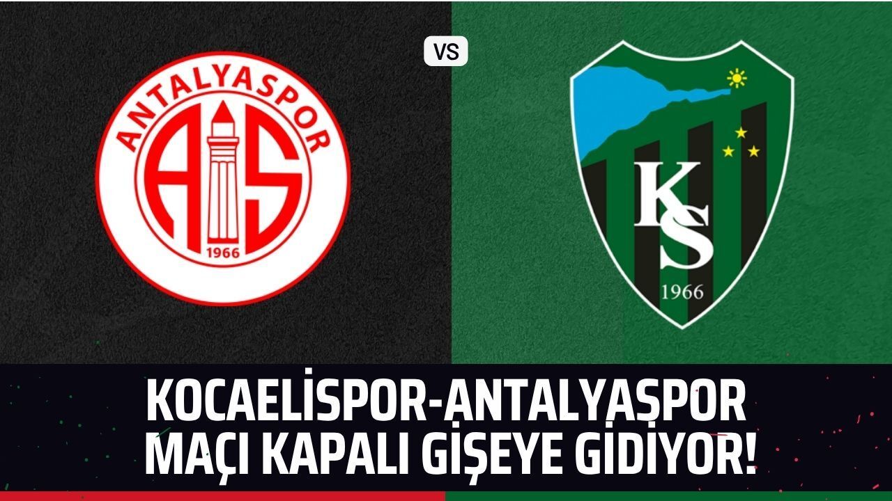 Son Dakika: Antalyaspor - Kocaelispor Maçı Kapalı Gişeye Gidiyor